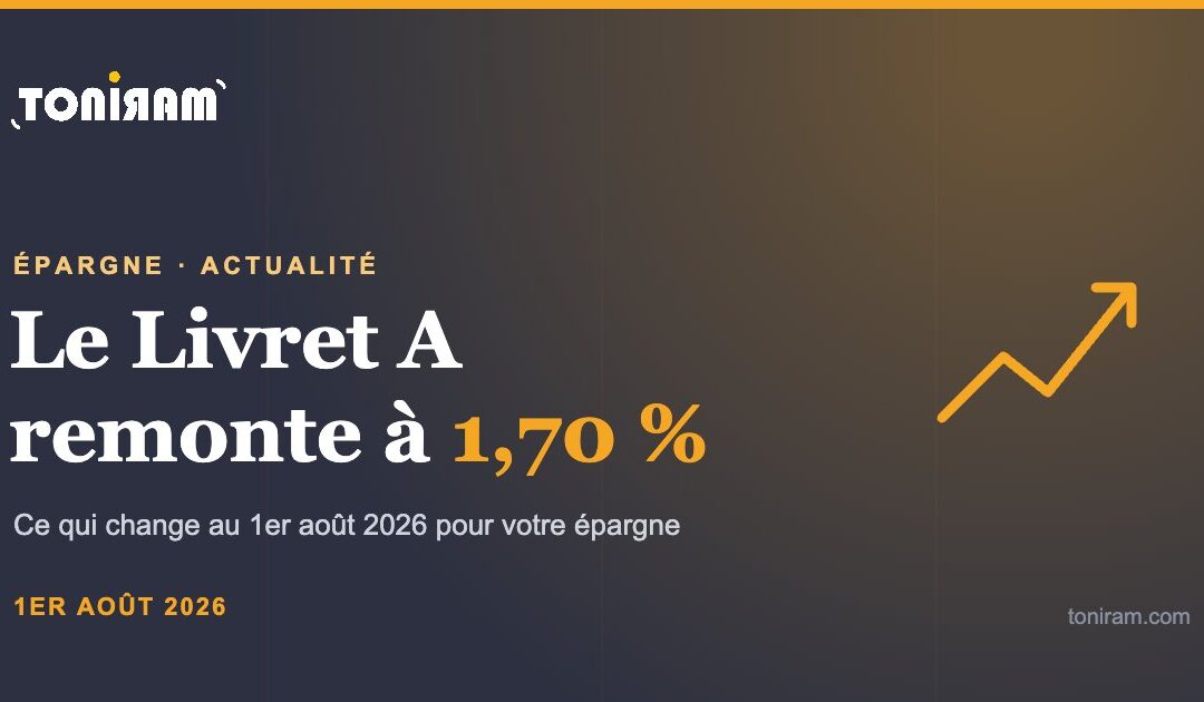 Livret A : la hausse à 1,70 % au 1er août 2026, que faut-il en faire ?